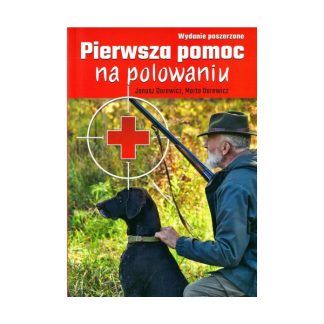 nowość Pierwsza pomoc na polowaniu - Janusz Darewicz, Marta Darewicz (wydanie poszerzone)